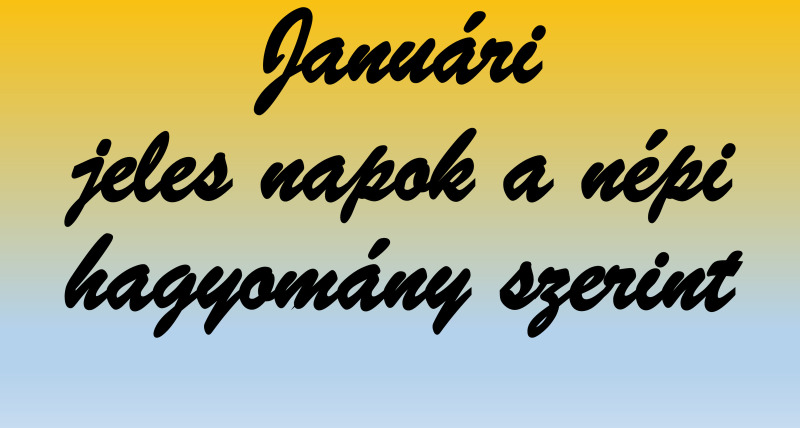 Januári jeles napok a népi hagyomány szerint